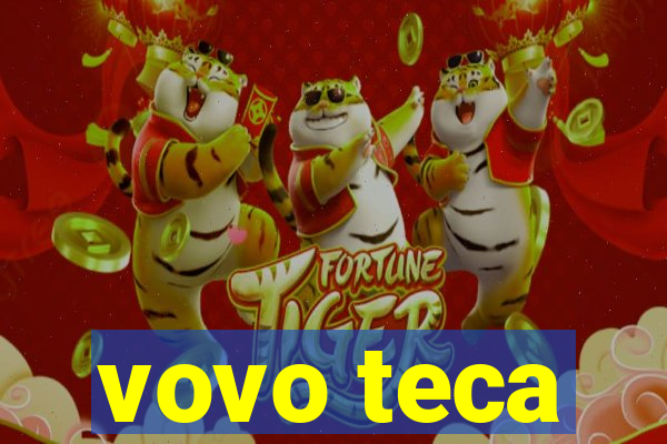 vovo teca